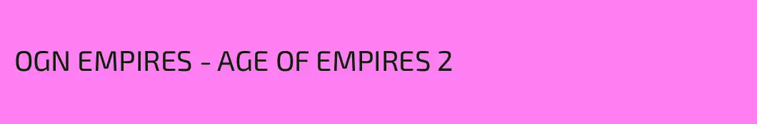 OGN EMPIRES - AGE OF EMPIRES 2
